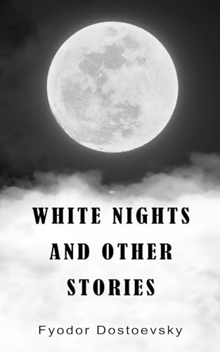 White Nights and Other Stories (Annotated)