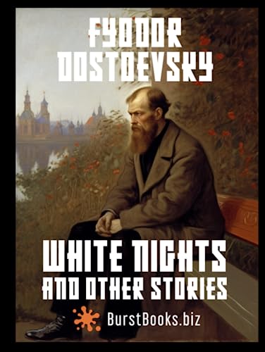 White Nights and Other Stories: Captivating Tales of Love, Desperation, and Redemption (annotated) von Independently published