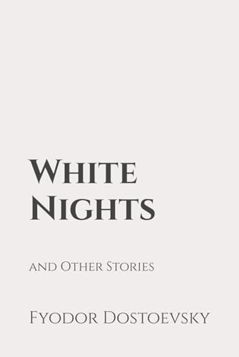 White Nights and Other Stories: Classic Edition Republished by North Publishers White Nights and Other Stories: Classic Edition Republished by North Publishers von Independently published