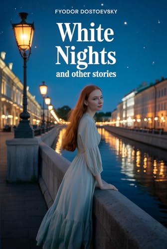 White Nights and Other Stories: Classic Russian Literature Short Stories White Nights and Other Stories: Classic Russian Literature Short Stories von Independently published