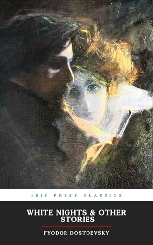 White Nights and other Stories: 7 Haunting Tales of Passion, Loss and Fate White Nights and other Stories: 7 Haunting Tales of Passion, Loss and Fate von Independently published