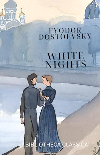 White Nights: BIBLIOTHECA CLASSICA White Nights: BIBLIOTHECA CLASSICA