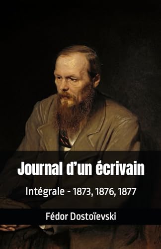 Journal d’un écrivain: Intégrale - 1873, 1876, 1877