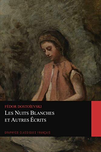 Les Nuits Blanches et Autres Écrits (Graphyco Classiques Français)
