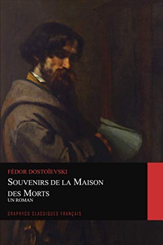 Souvenirs de la maison des morts. Un Roman (Graphyco Classiques Français)