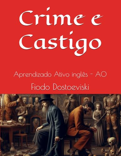 Crime e Castigo: Aprendizado Ativo inglês - A0 Crime e Castigo: Aprendizado Ativo inglês - A0 von Independently published