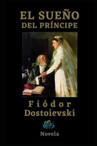 EL SUEÑO DEL PRÍNCIPE: Novela EL SUEÑO DEL PRÍNCIPE: Novela von Independently published