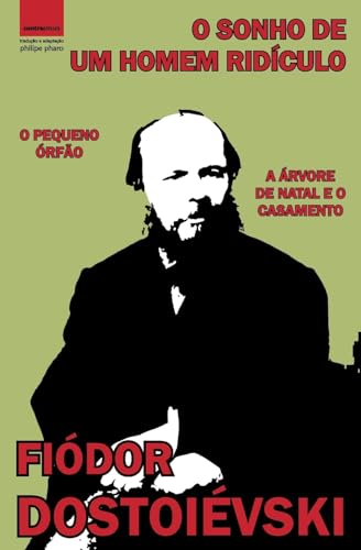 O Sonho de um Homem Ridículo: "O Pequeno Órfão" e "A Árvore de Natal e o Casamento" (Grandes Autores)