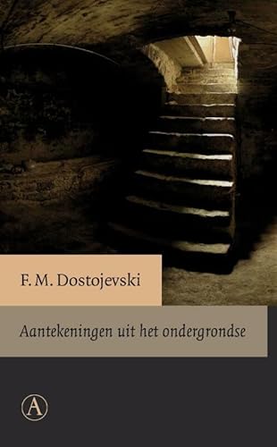 Aantekeningen uit het ondergrondse: F.M. Dostojevski von Athenaeum - Polak & van Gennep