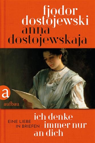Ich denke immer nur an Dich: Eine Liebe in Briefen von Aufbau Verlag GmbH