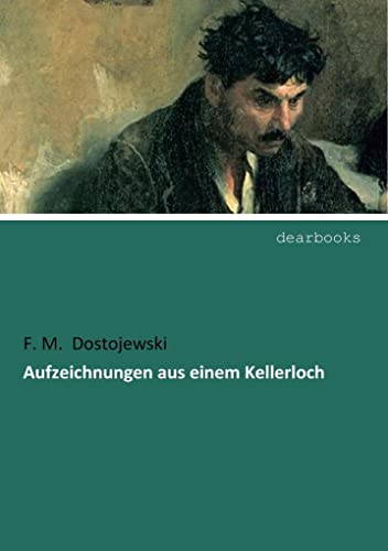 Aufzeichnungen aus einem Kellerloch von dearbooks