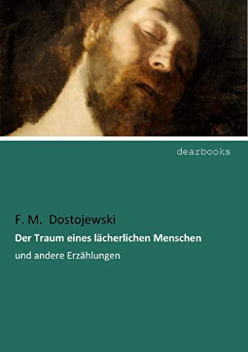 Der Traum eines laecherlichen Menschen: und andere Erzaehlungen: und andere Erzählungen