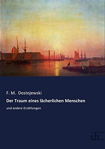 Der Traum eines laecherlichen Menschen: und andere Erzaehlungen: und andere Erzählungen