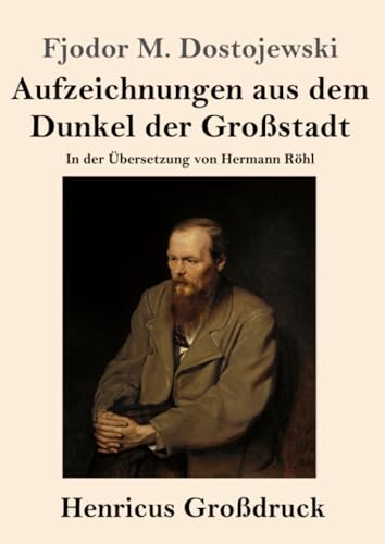 Aufzeichnungen aus dem Dunkel der Großstadt (Großdruck): In der Übersetzung von Hermann Röhl von Henricus - Edition Deutsche Klassik GmbH