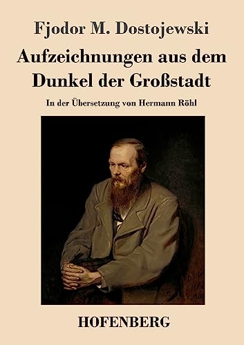 Aufzeichnungen aus dem Dunkel der Großstadt: In der Übersetzung von Hermann Röhl von Hofenberg