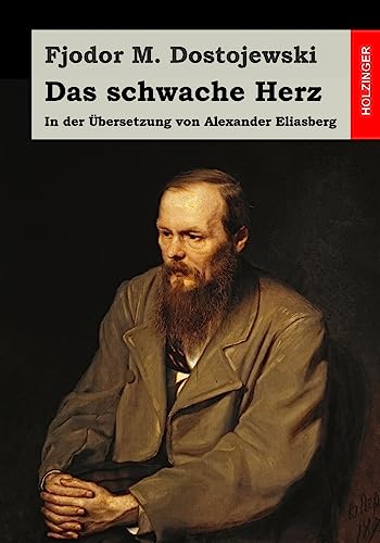 Das schwache Herz: In der Übersetzung von Alexander Eliasberg