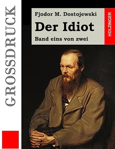 Der Idiot (Großdruck): Band eins von zwei