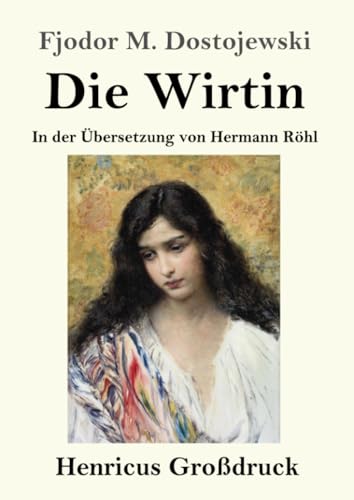 Die Wirtin (Großdruck): In der Übersetzung von Hermann Röhl von Henricus - Edition Deutsche Klassik GmbH