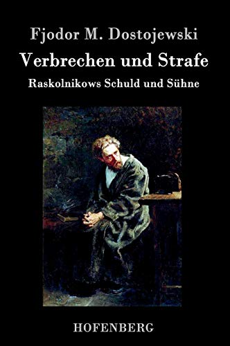 Verbrechen und Strafe: Raskolnikows Schuld und Sühne