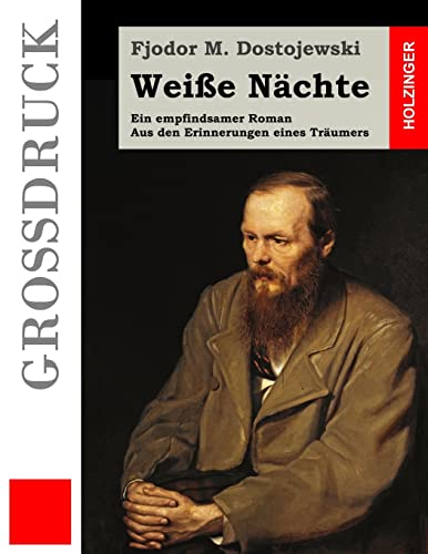 Weiße Nächte (Großdruck): Ein empfindsamer Roman. Aus den Erinnerungen eines Träumers