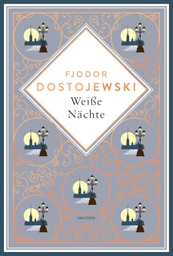 Weiße Nächte. Mit der Erzählung "Die Sanfte": Dostojewskis wunderbare Liebesgeschichte als Schmuckausgabe mit Goldprägung (Anacondas besondere Klassiker, Band 26)