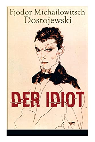 Der Idiot: Ein Klassiker der russischen Literatur