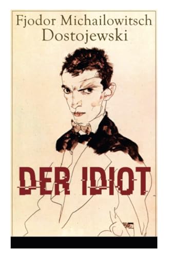 Der Idiot: Ein Klassiker der russischen Literatur