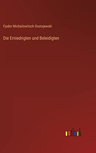 Die Erniedrigten und Beleidigten