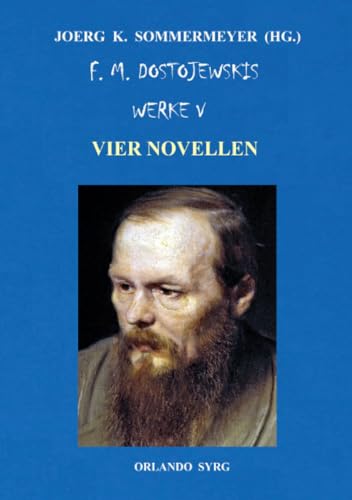 F. M. Dostojewskis Werke V: Vier Novellen: Ein schwaches Herz, Christbaum und Hochzeit, Weiße Nächte, Die Sanfte (Orlando Syrg Taschenbuch: ORSYTA 52024)