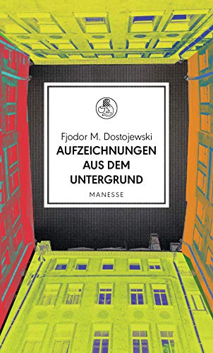 Aufzeichnungen aus dem Untergrund: Roman. Übersetzt und mit einem Nachwort von Ursula Keller (Manesse Bibliothek, Band 25)