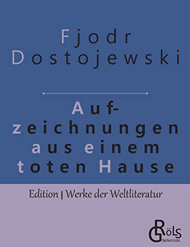 Aufzeichnungen aus einem toten Haus (Edition Werke der Weltliteratur)