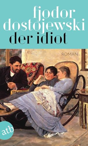 Der Idiot: Roman in vier Teilen