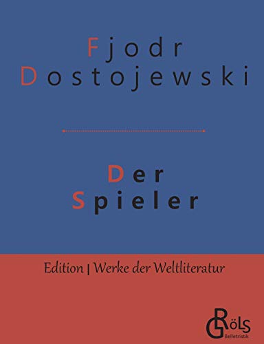 Der Spieler (Edition Werke der Weltliteratur)