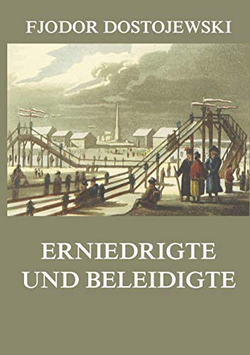 Erniedrigte und Beleidigte Erniedrigte und Beleidigte