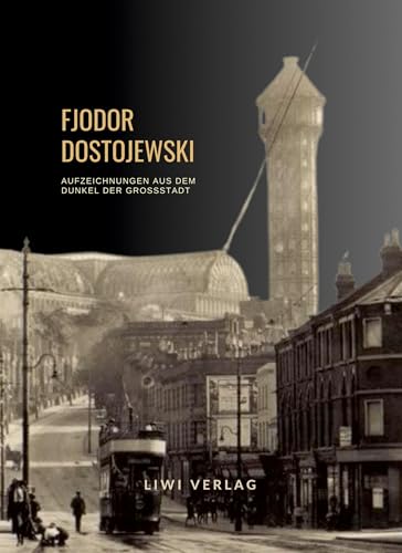 Fjodor Dostojewski: Aufzeichnungen aus dem Dunkel der Großstadt. Vollständige Neuausgabe Fjodor Dostojewski: Aufzeichnungen aus dem Dunkel der Großstadt. Vollständige Neuausgabe