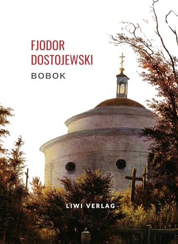 Fjodor Dostojewski: Bobok. Vollständige Neuausgabe Fjodor Dostojewski: Bobok. Vollständige Neuausgabe von LIWI Literatur- und Wissenschaftsverlag