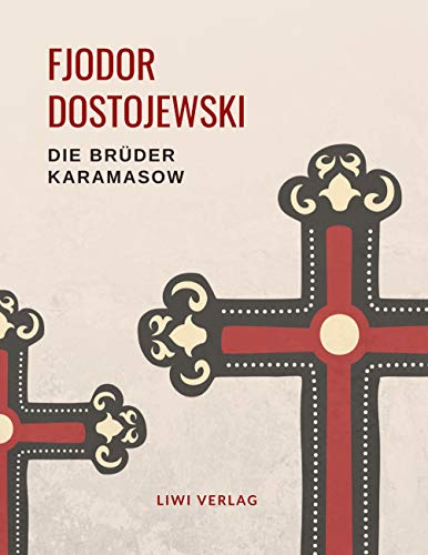 Fjodor Dostojewski: Die Brüder Karamasow. Vollständige Neuausgabe.: Roman in vier Teilen und einem Epilog.
