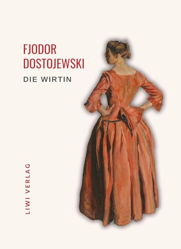 Fjodor Dostojewski: Die Wirtin. Vollständige Neuausgabe: Eine Novelle