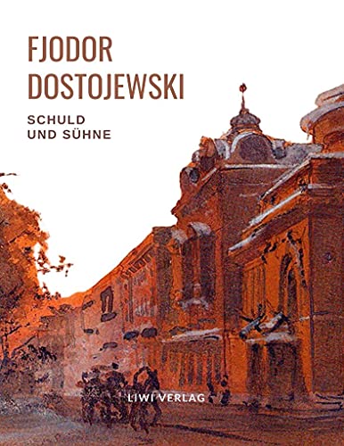 Fjodor Dostojewski: Schuld und Sühne. Vollständige Neuausgabe.: Ein Roman in sechs Teilen mit einem Nachwort.