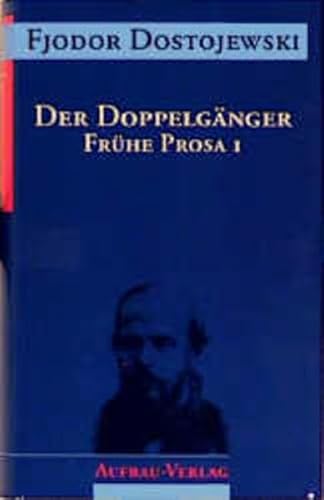 Sämtliche Romane und Erzählungen, 13 Bde., Der Doppelgänger: Frühe Prosa I (Dostojewski Sämtliche Romane und Erzählungen, Band 4)
