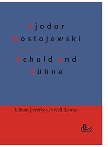 Schuld und Sühne: Gebundene Ausgabe (Edition Werke der Weltliteratur - Hardcover)