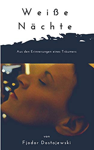 Weiße Nächte: Aus den Erinnerungen eines Träumers. Ein empfindsamer Roman. In neuer deutscher Rechtschreibung Weiße Nächte: Aus den Erinnerungen eines Träumers. Ein empfindsamer Roman. In neuer deutscher Rechtschreibung