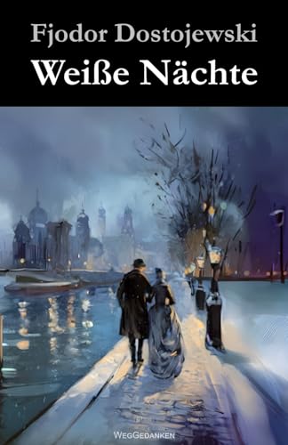 Weiße Nächte: Ein empfindsamer Roman (Aus den Erinnerungen eines Träumers) von Independently published