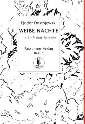 Weiße Nächte: Eine Liebesgeschichte in Einfacher Sprache Weiße Nächte: Eine Liebesgeschichte in Einfacher Sprache