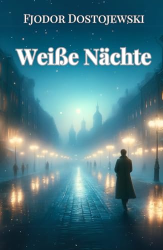 Weiße Nächte: von Fjodor Dostojewski | Gebundenes Buch Weiße Nächte: von Fjodor Dostojewski | Gebundenes Buch von TAZIRI