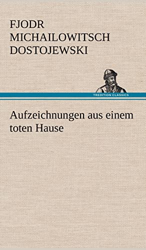 Aufzeichnungen aus einem toten Hause von tredition