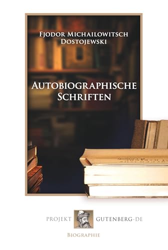 Autobiographische Schriften Autobiographische Schriften von Verlag Projekt Gutenberg-De
