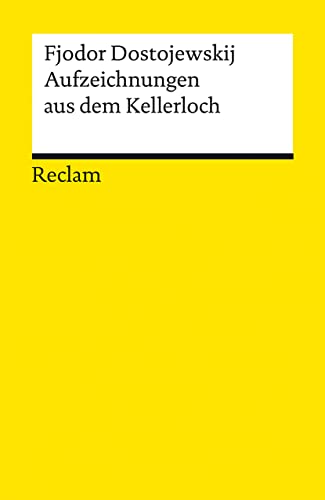 Aufzeichnungen aus dem Kellerloch. Textausgabe mit Anmerkungen und Nachwort: Dostojewskij, Fjodor – Klassiker der russischen Literatur – 14385 (Reclams Universal-Bibliothek) von Reclam Philipp Jun.