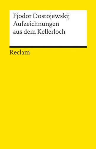 Aufzeichnungen aus dem Kellerloch. Textausgabe mit Anmerkungen/Worterklärungen und Nachwort: Dostojewskij, Fjodor – russische Weltliteratur, deutsche Übersetzung – 8021 (Reclams Universal-Bibliothek)
