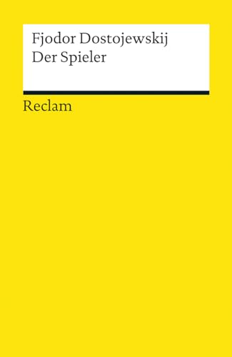 Der Spieler: Aus den Aufzeichnungen eines jungen Mannes. Textausgabe mit Anmerkungen/Worterklärungen, Literaturhinweisen und Nachwort (Reclams Universal-Bibliothek)